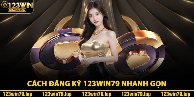 Cách Đăng Ký 123Win79 Nhanh Gọn