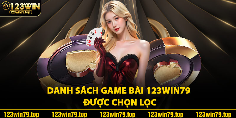Danh Sách Game Bài 123Win79 Được Chọn Lọc